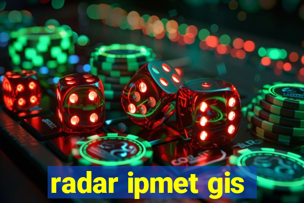 radar ipmet gis